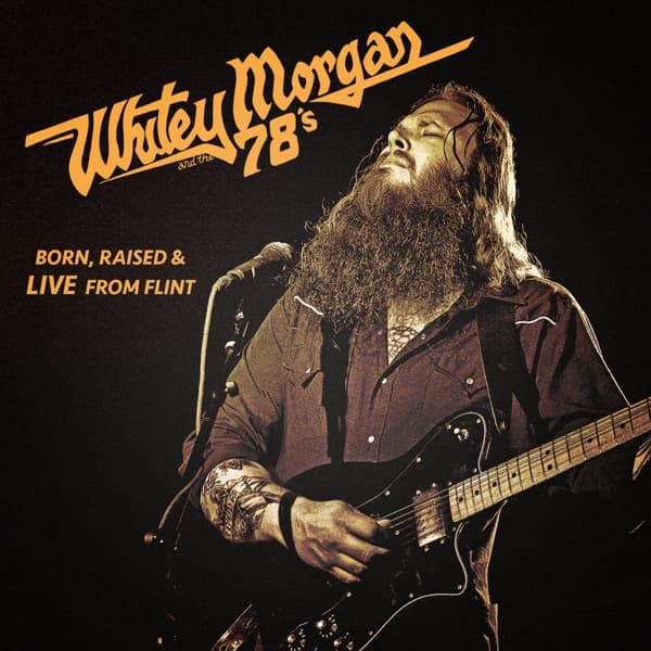 Whitey Morgan And The 78's - Born, Raised & Live From Flint (LP)