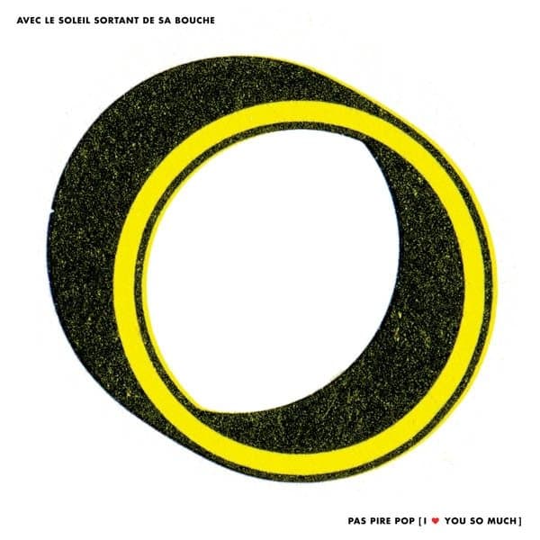 Avec Le Soleil Sortant De Sa Bouche - Pas Pire Pop, I Love You So Much (LP) (Deluxe Edition)