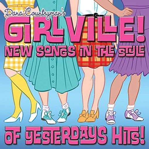 Dana Countryman's Girlville - New Songs In The Style Of Yesterdays Hits