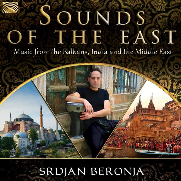 Srdjan Beronja - Sounds Of The East * Music From The Balkans, India And The Middle East (CD)