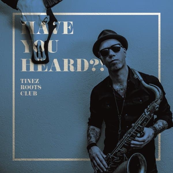 Tinez Roots Club - Have You Heard?! (CD)