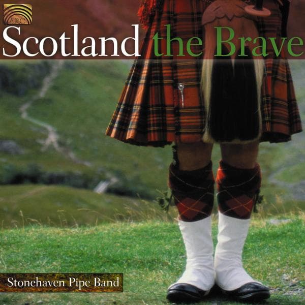Stonehaven Pipe Band - Scotland The Brave (CD)