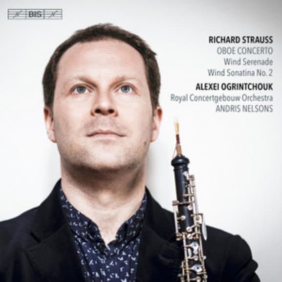 Alexe Ogrintchouk, Royal Concertgebouw Orchestra, Andris Nelsons - Strauss: Oboe Concerto- Wind Serenade-Wind Sonatina No.2 (SACD)