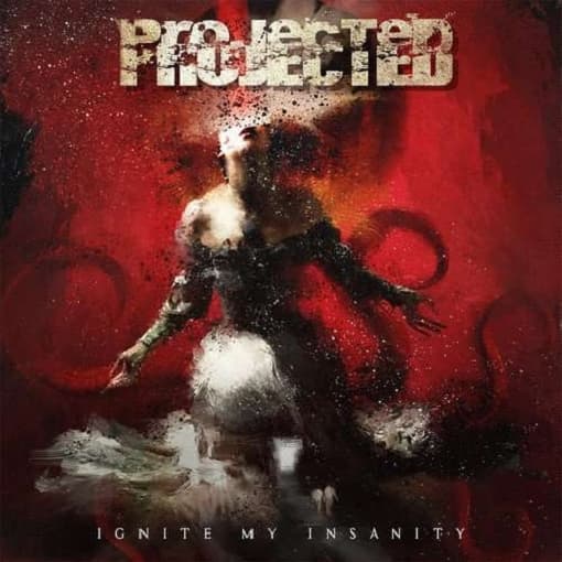 Projected - Ignite My Insanity (2 CD) (Deluxe Edition)