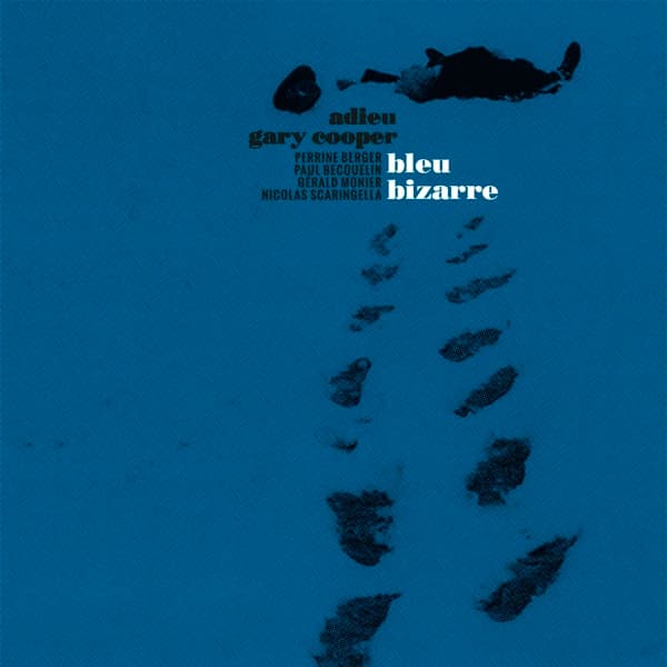 Adieu Gary Cooper - Bleu Bizarre (LP | CD)
