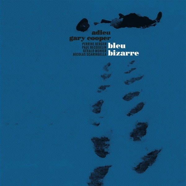 Adieu Gary Cooper - Bleu Bizarre (LP | CD)