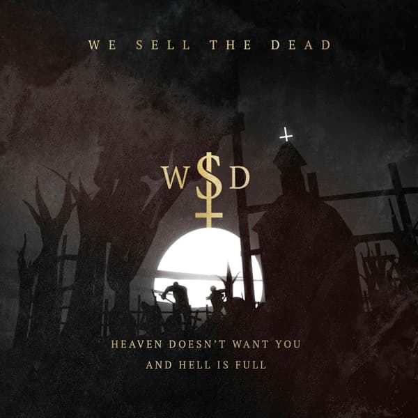We Sell The Dead - Heaven Doesn't Want You And Hell Is Full (LP)