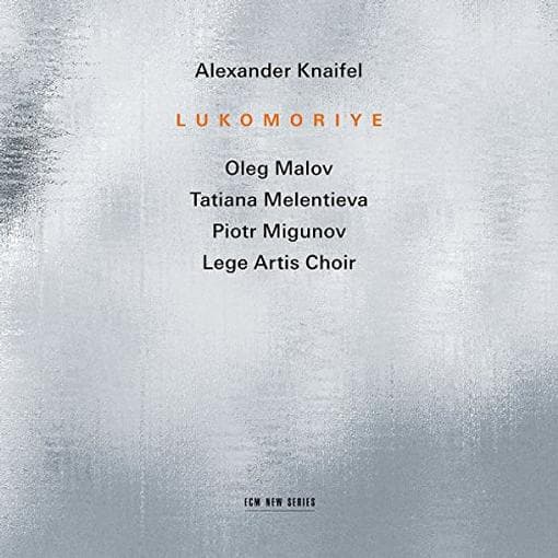 Oleg Malov, Piotr Migunov, Tatiana Melentieva, Lege Artis Choir - Alexander Knaifel: Lukomoriye (CD)