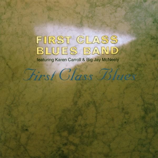 First Class Blues Band Featuring Karen Carroll & Big Jay McNeely - First Class Blues (CD)