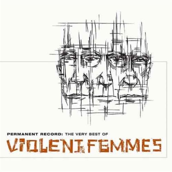Violent Femmes - Permanent Record: The..