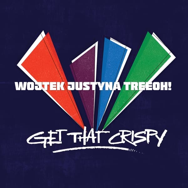 Wojtek Justyna Tree... Oh!? - Get That Crispy (CD)