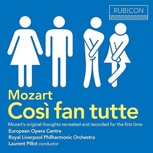 European Opera Centre, Royal Liverpool Philharmonic Orchestra, Laurent Pillot - Cosi Fan Tutte : Mozart's Original Thoughts Recreated And Recorded For The First Time. (2 CD)