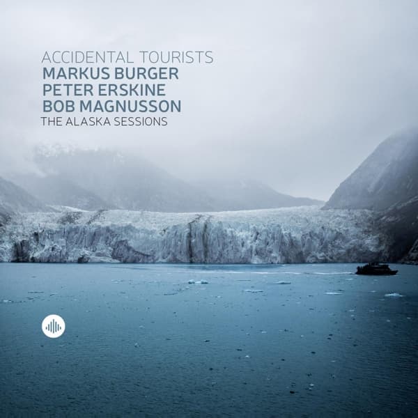 Markus Burger, Peter Erskine, Bob Magnusson - The Alaska Sessions - Accidental Tourists (CD)