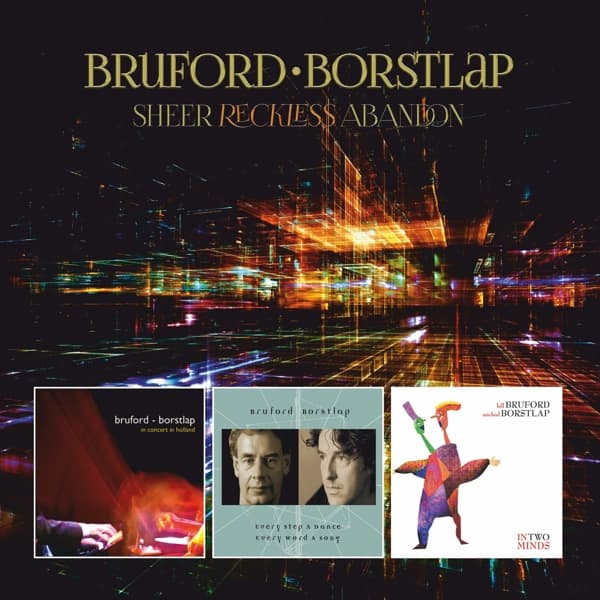 Bruford ● Borstlap - Sheer Reckless Abandon (3 CD | DVD)