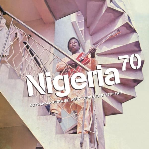 Various Artists - Nigeria 70 (No Wahala: Highlife, Afro-Funk & Juju 1973-1987) (CD)