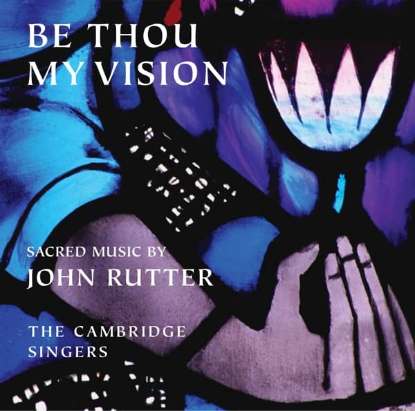 The Cambridge Singers, City Of London Orchestra - Rutter: Be Thou My Vision (CD)