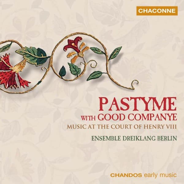 Ensemble Dreiklang Berlin - Pastyme With Good Companye/Music At The Court Of Henry VIII (CD)