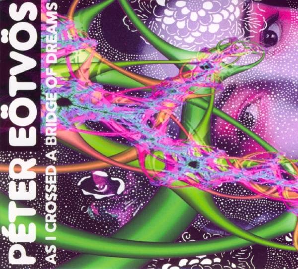 Gergely Vajda, Elizabeth Laurence, Gerard Buquet, Michael Svoboda & UMZE Kammerensble - Eötvös: As I Crossed A Bridge Of Dreams (2 CD)