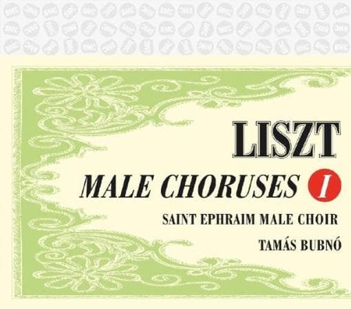 Saint Ephraim Male Choir & Tamas Bubno - Liszt: Male Choruses I (CD)