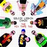Goldie Lookin Chain - Mix Tape Two, The