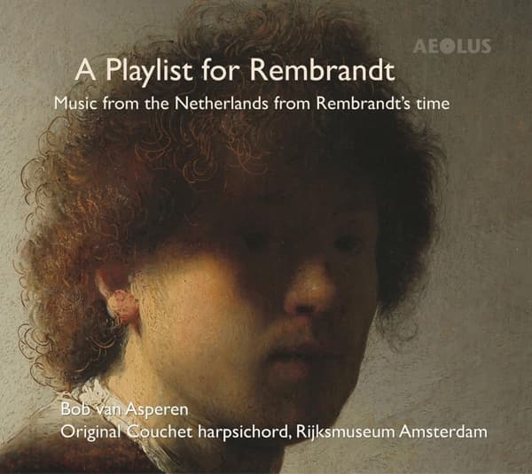 Bob Van Asperen - A Playlist For Rembrandt (Music From The Netherlands From Rembrandt's Time) (CD)