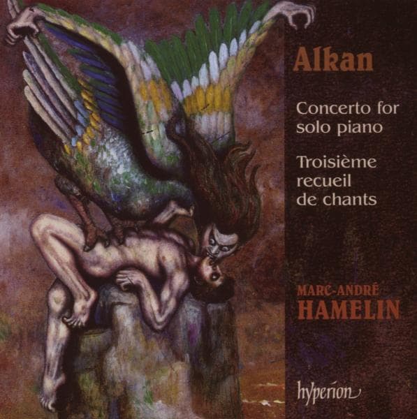 Marc-André Hamelin - Alkan: Concerto For Solo Piano | Troisième Recueil De Chants (CD)
