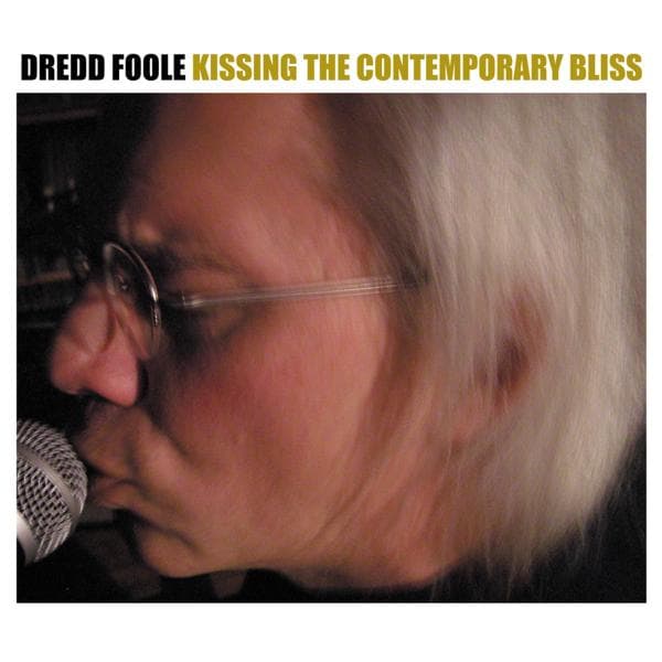 Dredd Foole - Kissing The Contemporary Bliss (2 CD)