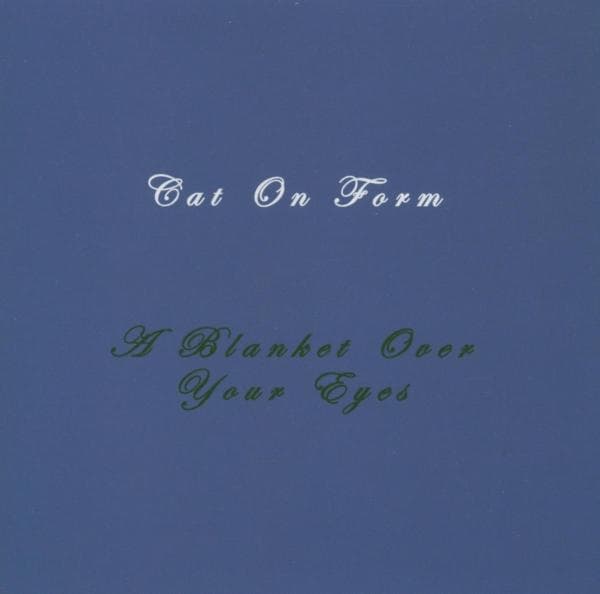 Cat On Form - A Blanket Over Your Eyes (CD)
