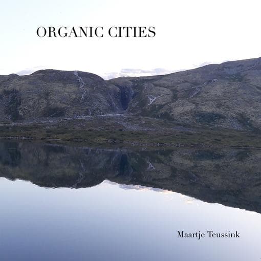 Maartje Teussink - Organic Cities (CD)