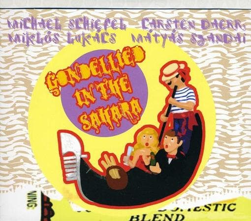 Michael Schiefel, Carsten Daerr, Miklós Lukács, Mátyás Szandai - Gondellied In The Sahara (CD)