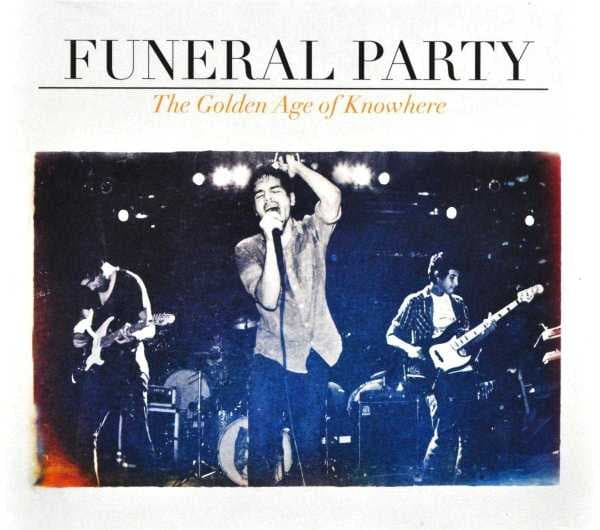 Funeral Party - Golden Age Of Knowhere