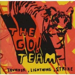 Go! Team - Thunder, Lightening,..