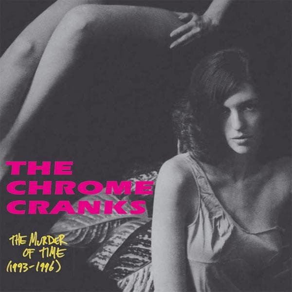 Chrome Cranks - The Murder Of Time (1993-1996) (CD) (Remastered)