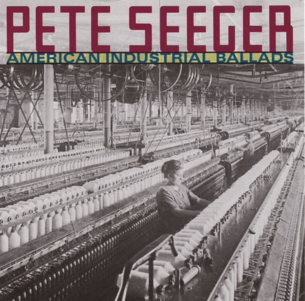 Pete Seeger - American Industrial Ballads (CD) (Remastered)