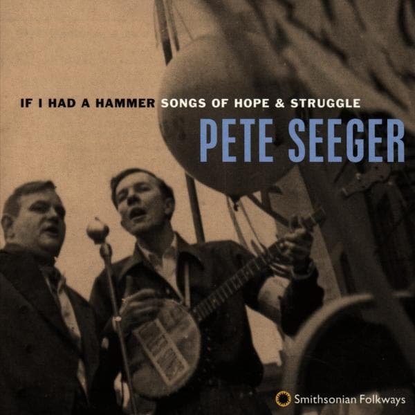 Pete Seeger - If I Had A Hammer: Songs Of Hope & Struggle (CD)