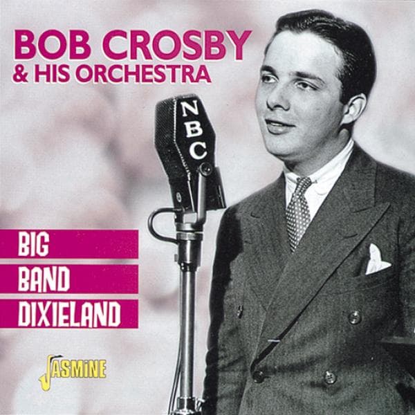 Bob Crosby And His Orchestra - Big Band Dixieland (CD)