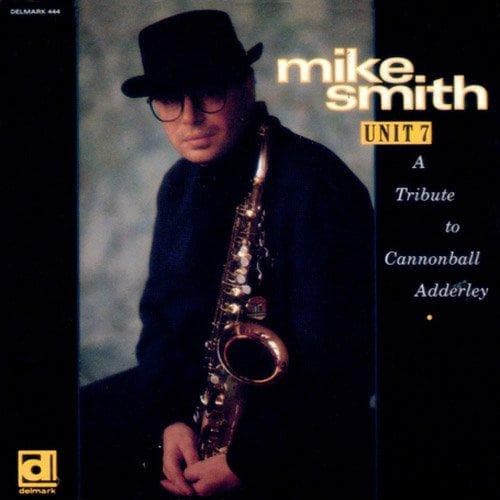 Mike Smith - Unit 7 (A Tribute To Cannonball Adderley) (CD)
