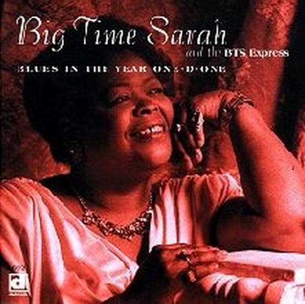 Big Time Sarah & The B.T.S. Express - Blues In The Year One-D-One (CD)