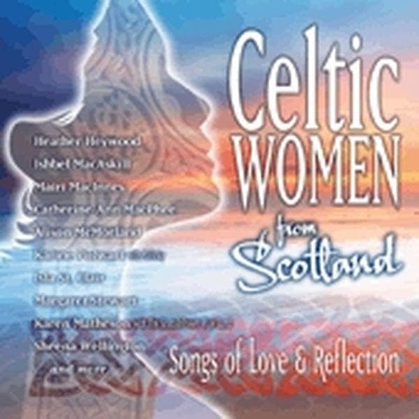 Various Artists - Celtic Women From Scotland - Songs of Love & Reflection (CD)