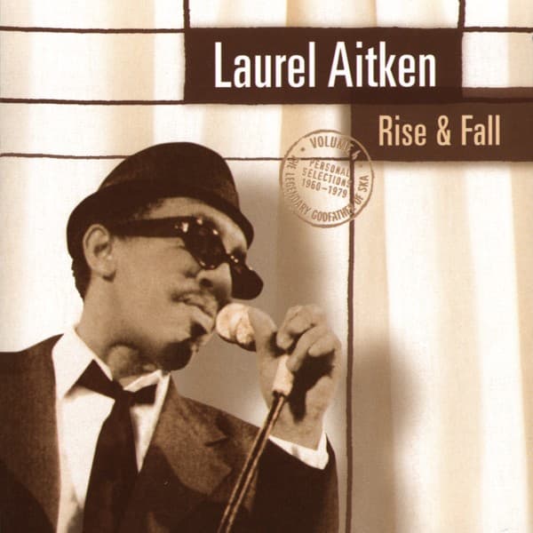 Laurel Aitken - Rise & Fall (The Legendary Godfather Of Ska Volume 4 - Personal Selections 1960-1979) (CD)