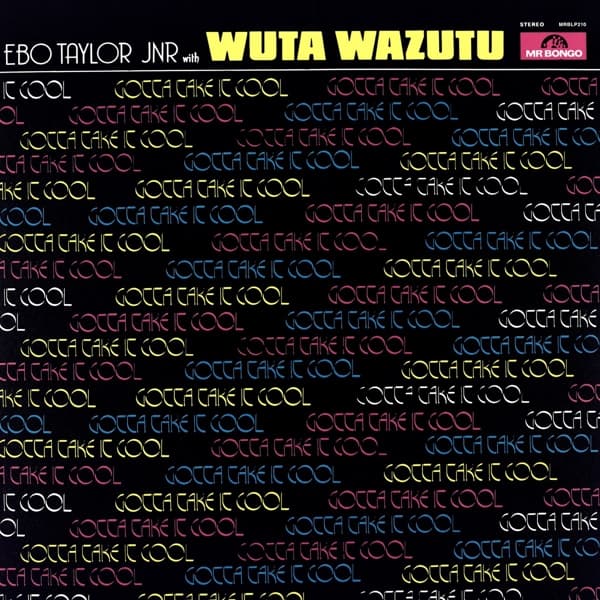 Ebo Taylor Jr. With Wuta Wazutu - Gotta Take It Cool (LP)