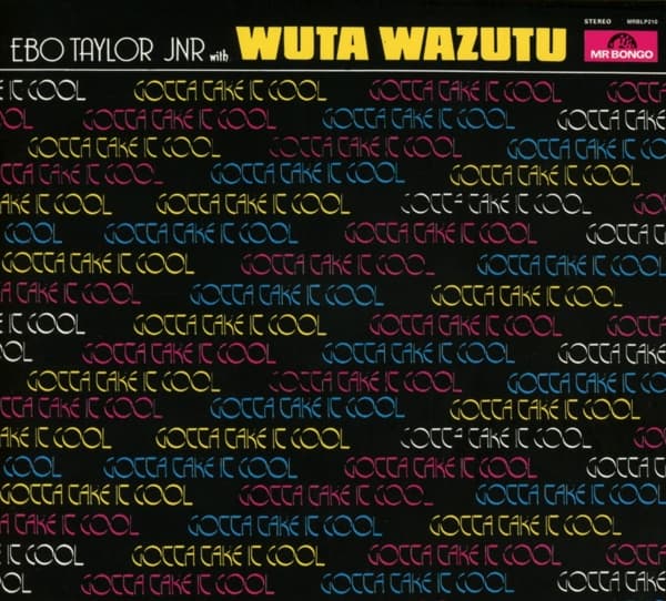 Ebo Taylor Jr. With Wuta Wazutu - Gotta Take It Cool (CD)