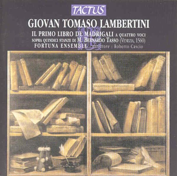 Fortuna Ensemble, Roberto Cascio - Lambertini: Il Primo Libro Dei Madrigali A Quattro Voci Sopra Quindici Stanze Di M. Bernardo Tasso (CD)