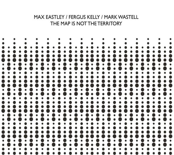 Max Eastley, Fergus Kelly & Mark Wastell - The Map Is Not The Territory (CD)