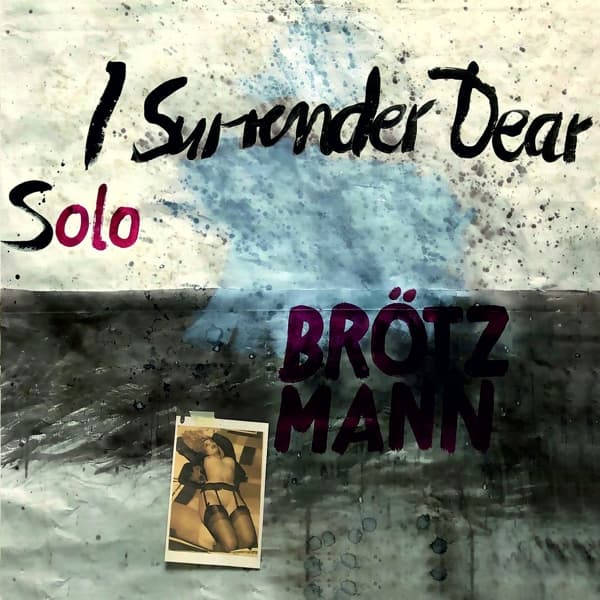 Brotzmann Peter - I Surrender  Dear