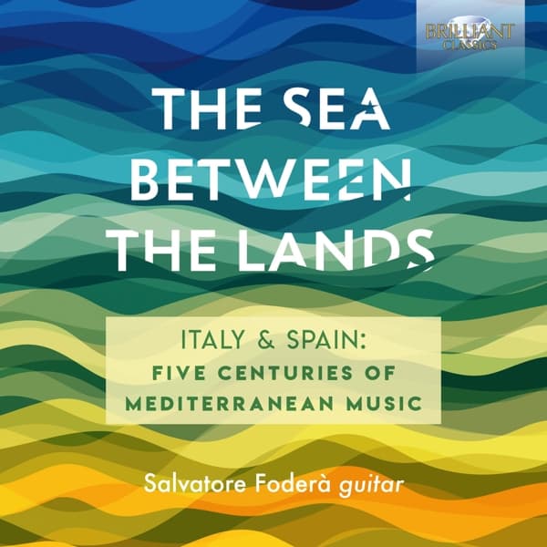 Salvatore Foderà - The Sea Between The Lands (Italy & Spain: Five Century Of Mediterranean Music) (CD)