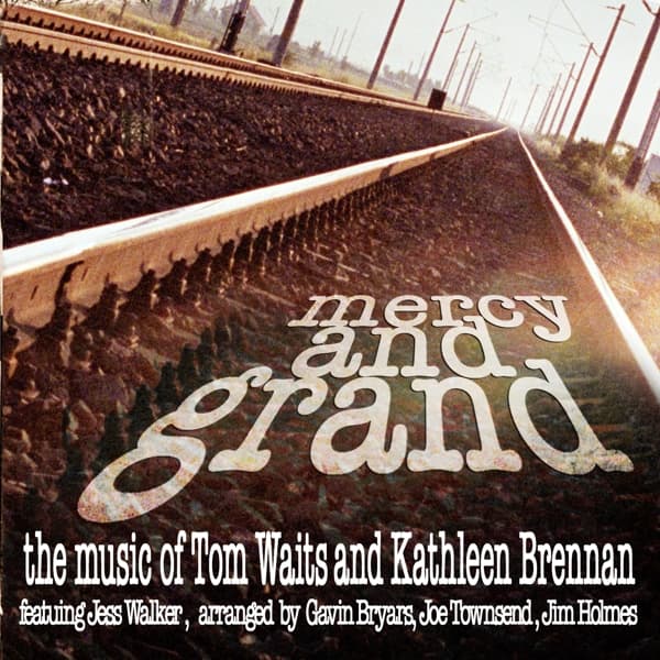 Jess Walker - Mercy And Grand, The Music Of Tom Waits And Kathleen Brennan (CD)