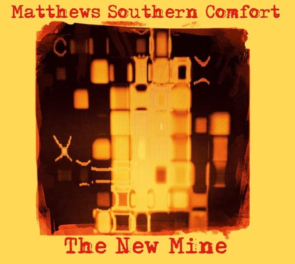 Matthews' Southern Comfort - The New Mine (CD)