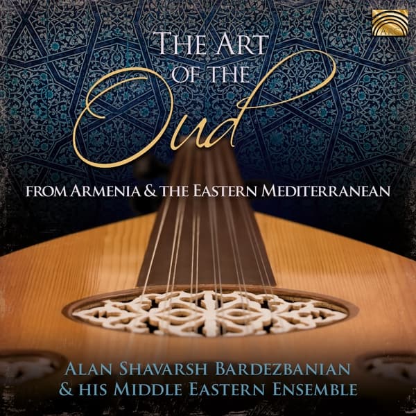 Alan Shavarsh Bardezbanian & His Middle Eastern Ensemble - The Art Of The Oud (CD)