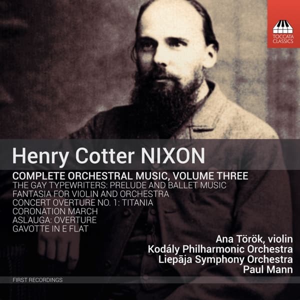 Ana Török, Kodály Philharmonic Orchestra, Liepaja Symphony Orchestra, Paul Mann - Nixon: Complete Orchestral Music, Volume Three (CD)